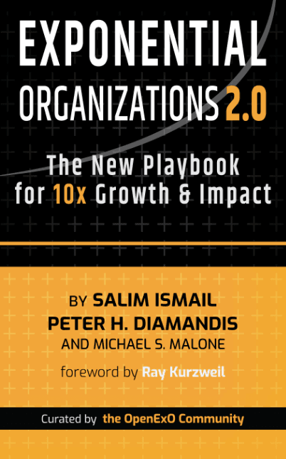 Exponential Organizations 2.0 — The New Playbook for 10x Growth and Impact