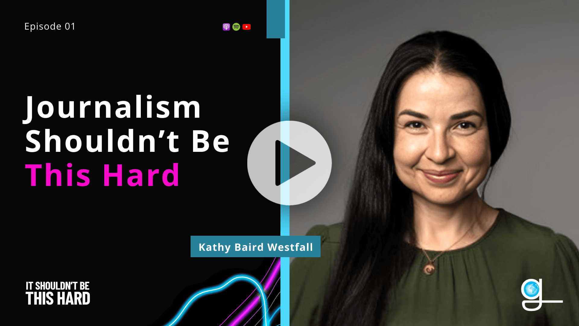 Ep.1 of ‘It Shouldn’t Be This Hard’ Out Now! Journalism Shouldn’t Be This Hard